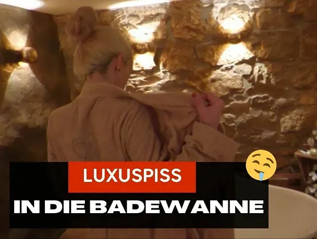 Luxuspiss in die Badewanne