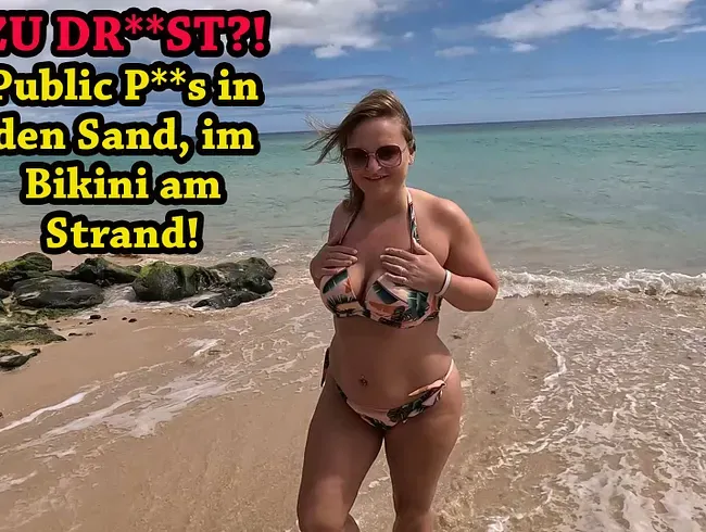 ZU DREIST?! Public Piss in den Sand, im Bikini am Strand!!!