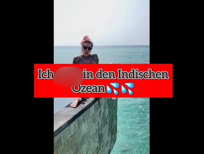 SKANDAL..Ich pisse in den Indischen Ozean!