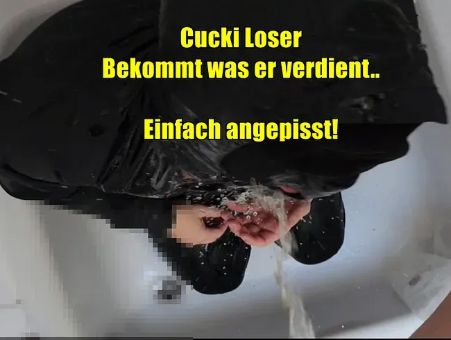 Cucki Loser angepisst