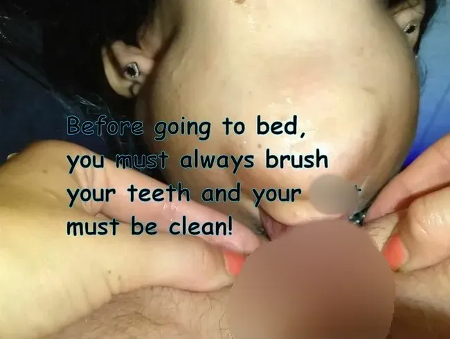 Waschen Sie Ihre Zähne und Ihren Arsch vor dem Schlafengehen