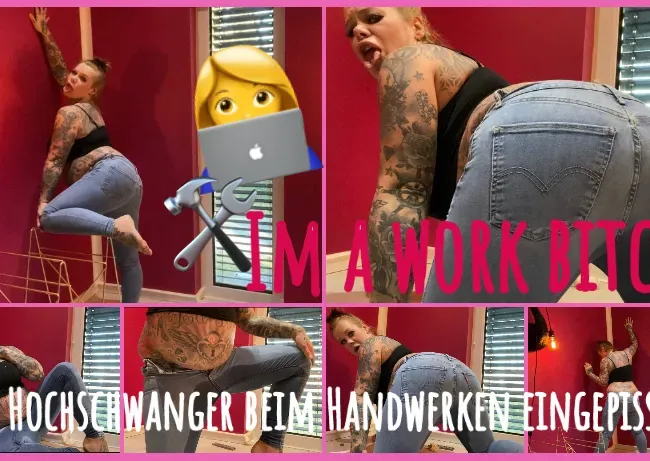 im a work bitch I HCHSCHWANGER BEIM HANDWERKEN EINGEPISST
