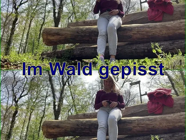 Im Wald gepisst